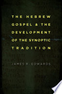 The Hebrew Gospel and the development of the synoptic tradition /