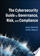 The cybersecurity guide to governance, risk, and compliance /