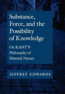 Substance, force, and the possibility of knowledge : on Kant's philosophy of material nature /