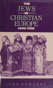 The Jews in Christian Europe, 1400-1700 /