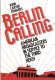 Berlin calling : American broadcasters in service to the Third Reich /