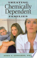 Treating chemically dependent families : a practical systems approach for professionals /