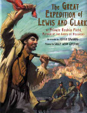 The great expedition of Lewis and Clark : by Private Reubin Field, member of the Corps of Discovery /