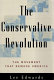 The conservative revolution : the movement that remade America /