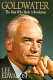 Goldwater : the man who made a revolution /