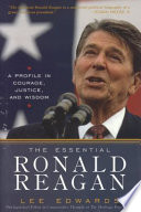 The essential Ronald Reagan : a profile in courage, justice, and wisdom /
