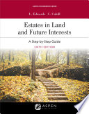 Estates in land and future interests : a step-by-step guide /