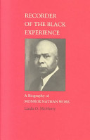 Recorder of the Black experience : a biography of Monroe Nathan Work /