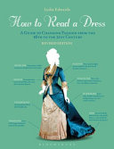 How to read a dress : a guide to changing fashion from the 16th to the 21st century /