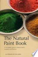 The natural paint book : [a complete guide to natural paints, recipes, and finishes] /