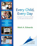 Every child, every day : a digital conversion model for student achievement /