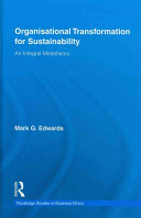 Organisational transformation for sustainability : an integral metatheory /