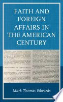 Faith and foreign affairs in the American century /