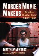 Murder movie makers : directors dissect their killer flicks /