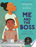 Me and the boss : a story about mending and love /