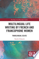 Multilingual life writing by French and francophone women : translingual selves /
