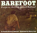 Barefoot : escape on the Underground Railroad /