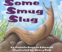Some smug slug /