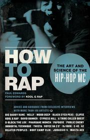 How to rap : the art and science of the hip-hop MC /