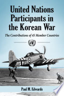 United Nations participants in the Korean War : the contributions of 45 member countries /