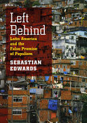 Left behind : Latin America and the false promise of populism /