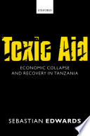 Toxic aid : economic collapse and recovery in Tanzania /