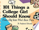 101 things a college girl should know, from a big sister who's been there /