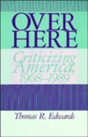Over here : criticizing America, 1968-1989 /