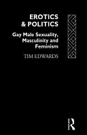 Erotics & politics : gay male sexuality, masculinity, and feminism /