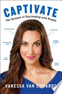 Captivate : the science of succeeding with people /