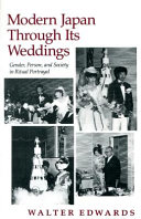 Modern Japan through its weddings : gender, person, and society in ritual portrayal /