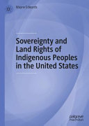 Sovereignty and land rights of indigenous peoples in the United States /