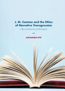 J.M. Coetzee and the ethics of narrative transgression : a reconsideration of metalepsis /