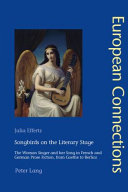 Songbirds on the literary stage : the woman singer and her song in French and German prose fiction, from Goethe to Berlioz /