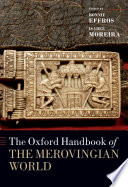 The Oxford handbook of the Merovingian world /