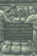 Creating community with food and drink in Merovingian Gaul /