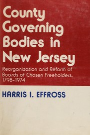 County governing bodies in New Jersey : reorganization and reform of boards of chosen freeholders,, 1798-1974 /