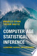 Computer age statistical inference : algorithms, evidence, and data science /