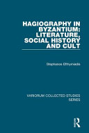 Hagiography in Byzantium : literature, social history and cult /