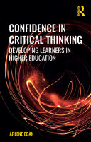 Confidence in critical thinking : developing learners in higher education /