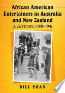 African American entertainers in Australia and New Zealand : a history, 1788-1941 /