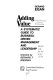 Adding value : a systematic guide to business-driven management and leadership /