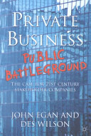 Private business-- public battleground : the case for twenty-first century stakeholder companies /