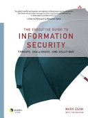 The executive guide to information security : threats, challenges, and solutions /