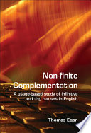 Non-finite complementation : a usage-based study of infinitive and -ing clauses in English /