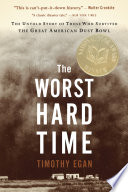 The worst hard time : the untold story of those who survived the great American dust bowl /