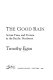 The good rain : across time and terrain in the Pacific Northwest /