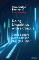 Doing linguistics with a corpus : methodological considerations for the everyday user /