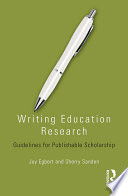 Writing Education Research : Guidelines for Publishable Scholarship /
