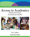 Access to academics : planning instruction for K-12 classrooms with ELLs /